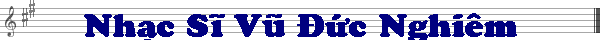 Nhåc Sï VÛ ñÙc Nghiêm